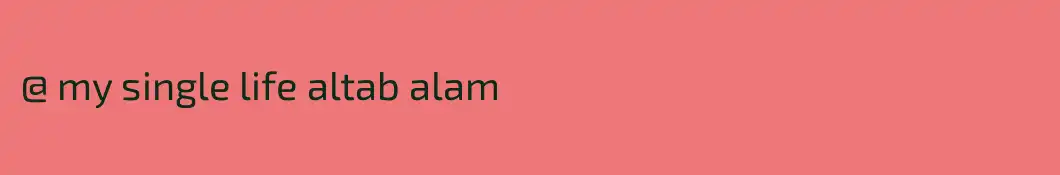@ my single life altab alam